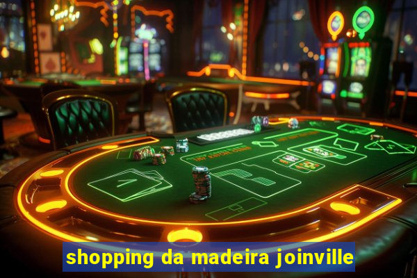 shopping da madeira joinville