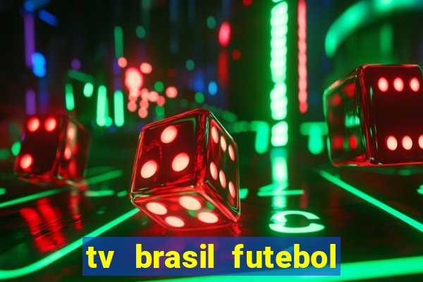 tv brasil futebol da hora