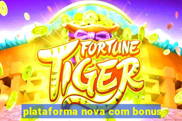 plataforma nova com bonus