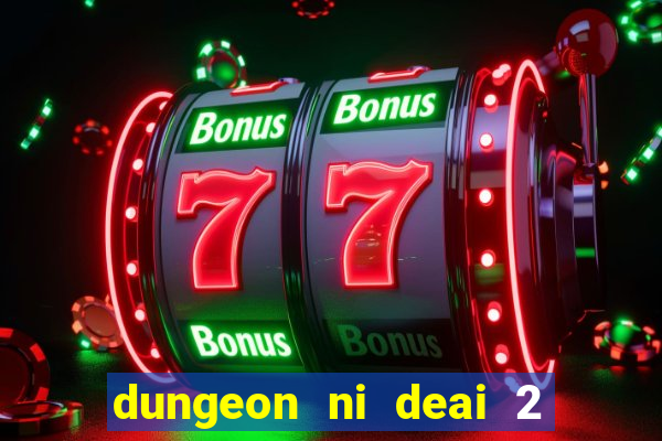 dungeon ni deai 2 temporada dublado data de lançamento