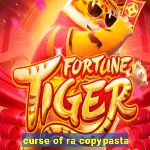 curse of ra copypasta