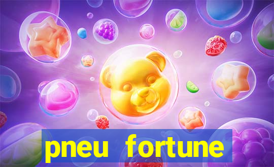 pneu fortune reclame aqui