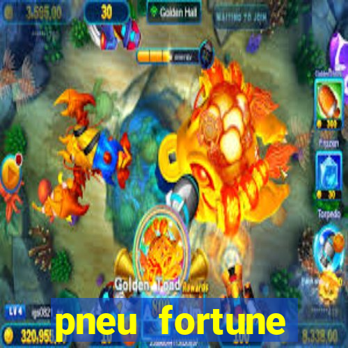 pneu fortune reclame aqui