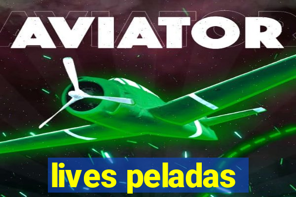 lives peladas