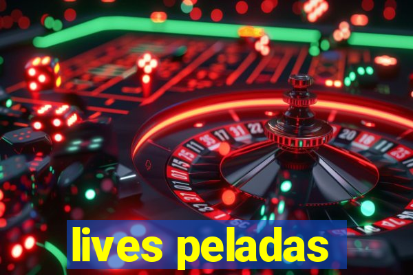 lives peladas