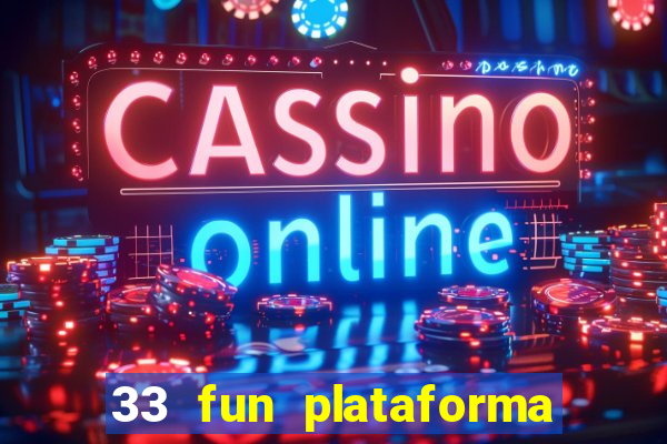 33 fun plataforma de jogos