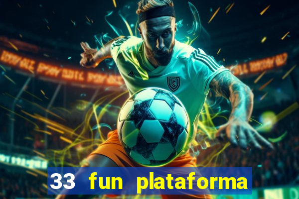 33 fun plataforma de jogos