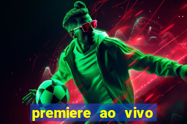 premiere ao vivo em hd