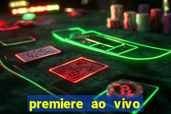 premiere ao vivo em hd