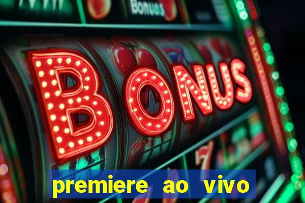 premiere ao vivo em hd