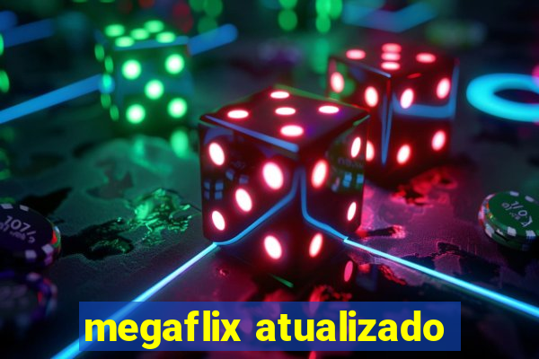 megaflix atualizado