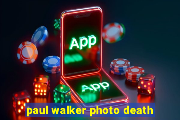 paul walker photo death