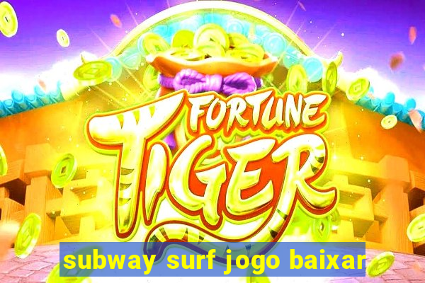 subway surf jogo baixar