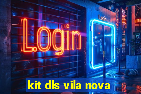 kit dls vila nova