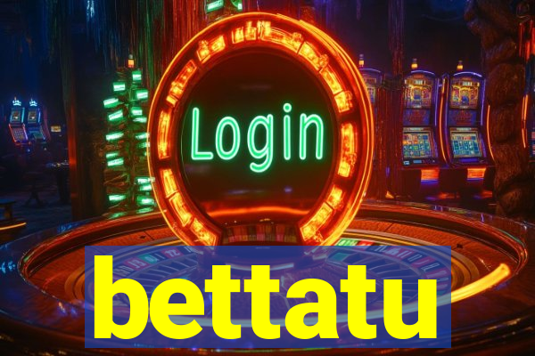 bettatu