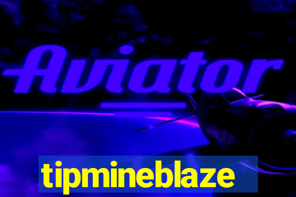 tipmineblaze