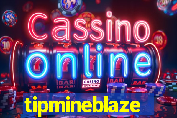 tipmineblaze