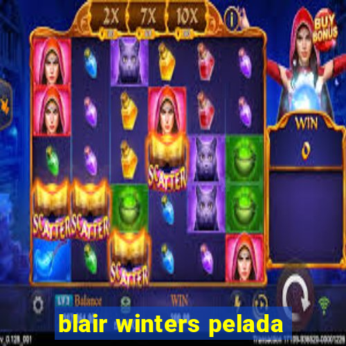 blair winters pelada