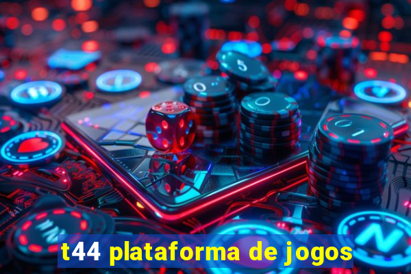 t44 plataforma de jogos