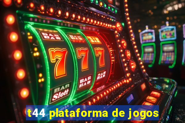 t44 plataforma de jogos