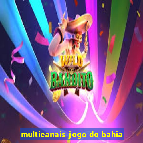 multicanais jogo do bahia