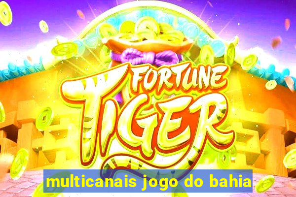 multicanais jogo do bahia