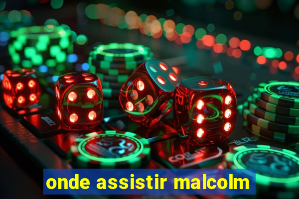 onde assistir malcolm