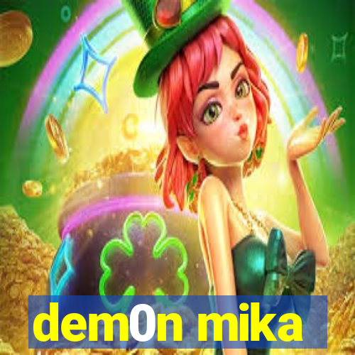 dem0n mika