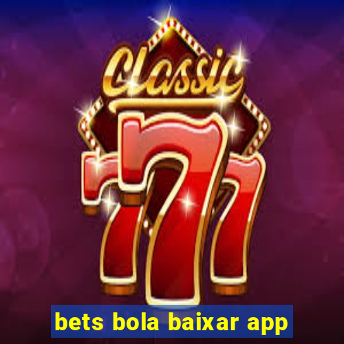 bets bola baixar app