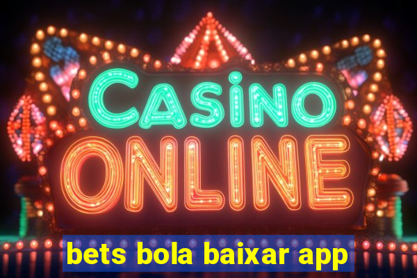 bets bola baixar app