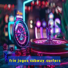 friv jogos subway surfers