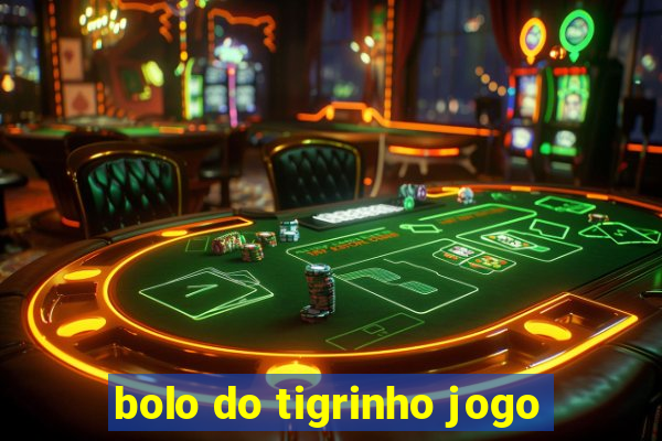 bolo do tigrinho jogo