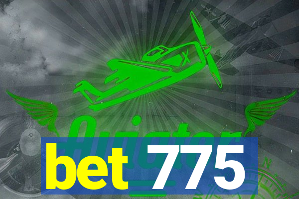 bet 775