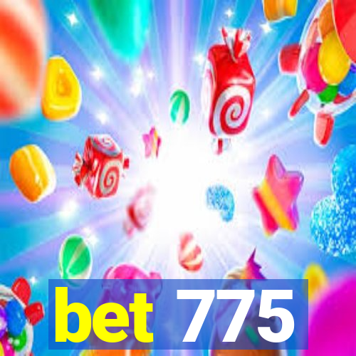 bet 775