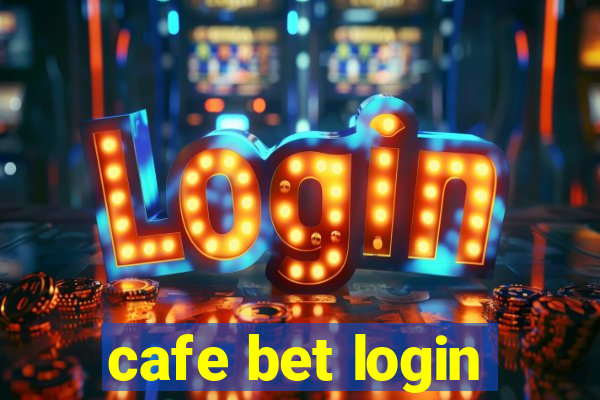 cafe bet login