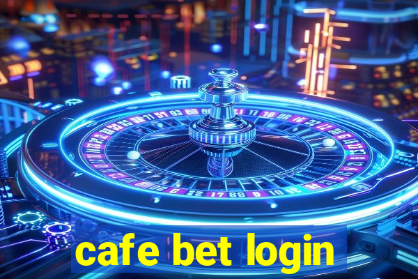 cafe bet login