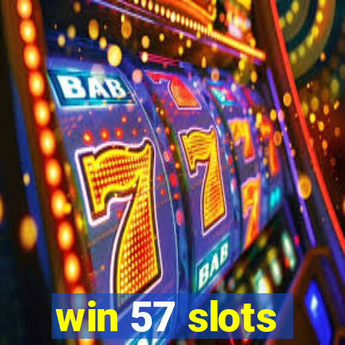 win 57 slots