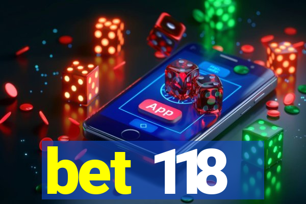 bet 118