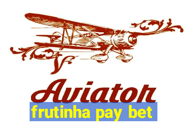 frutinha pay bet