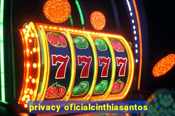 privacy oficialcinthiasantos