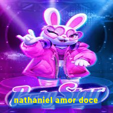 nathaniel amor doce