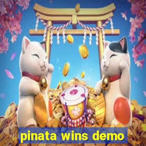 pinata wins demo