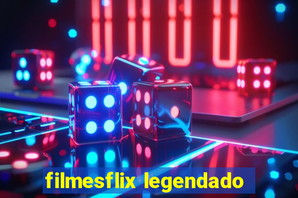 filmesflix legendado