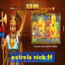 estrela nick ff