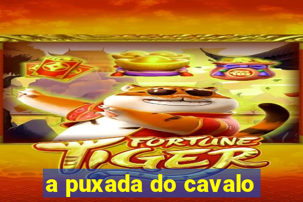 a puxada do cavalo