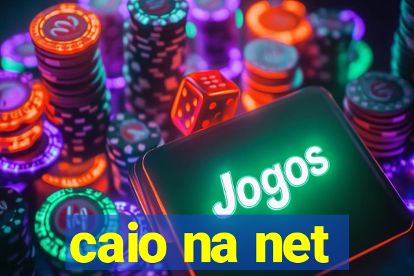 caio na net