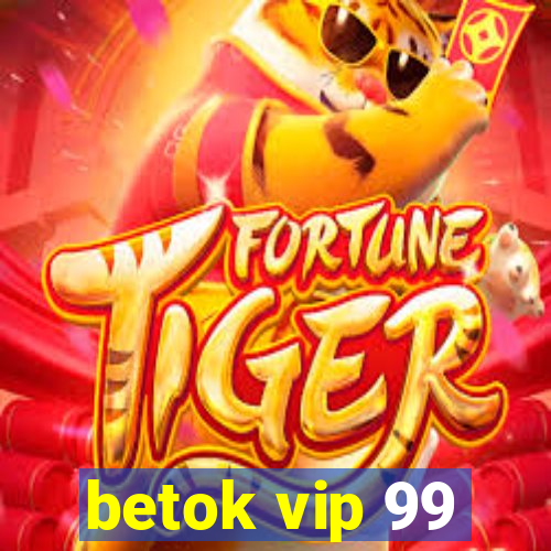 betok vip 99