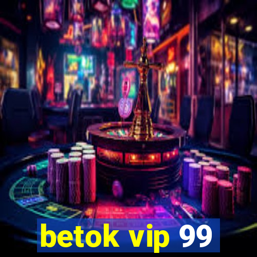 betok vip 99