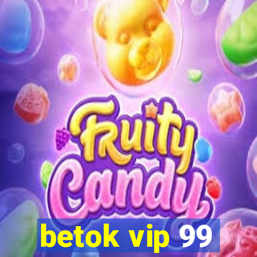 betok vip 99