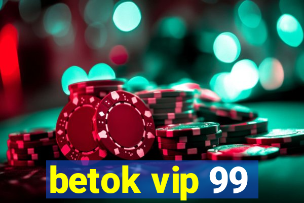 betok vip 99